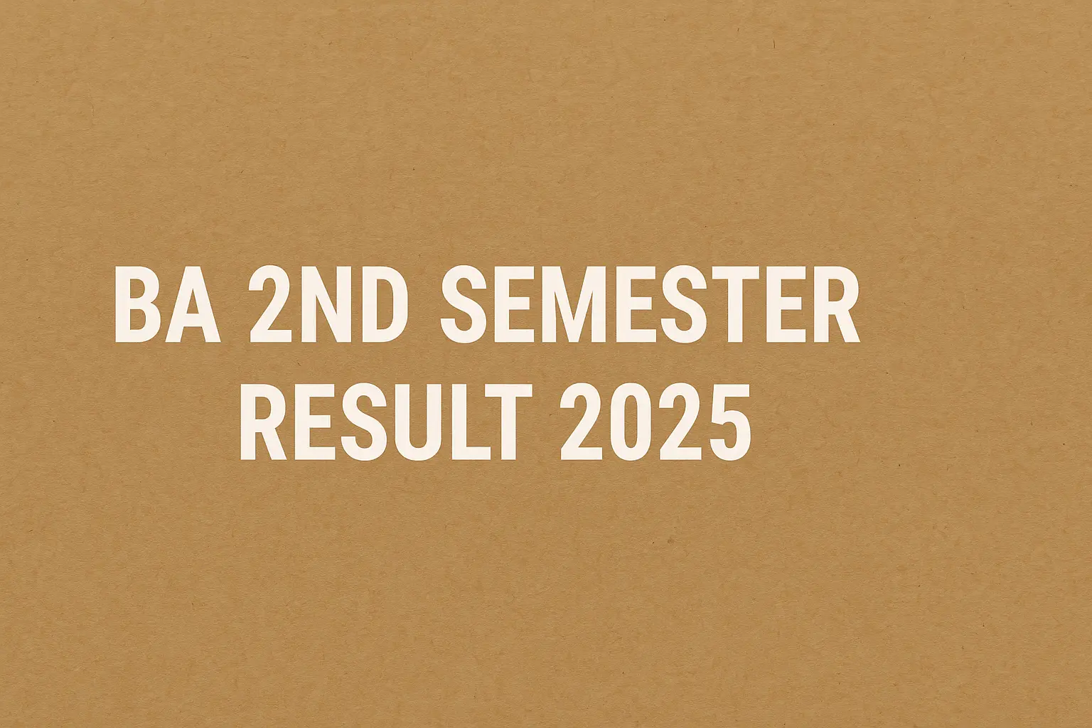 BA 2nd Semester Result 2025: बी.ए सेकंड सेमेस्टर का रिजल्ट यहां से देखें | जानिए पूरी प्रक्रिया